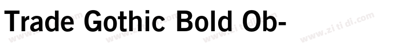 Trade Gothic Bold Ob字体转换 Trade Gothic Bold Ob字体转换